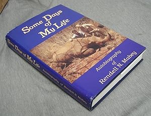 Some Days of My Life - Autobiography of Rendell N. Mabey