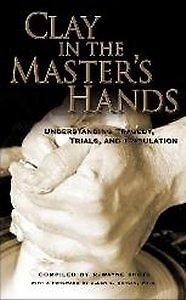 Seller image for CLAY IN THE MASTER'S HANDS - Understanding Tragedy, Trials and Tribulation for sale by Confetti Antiques & Books