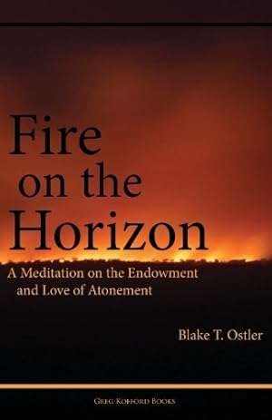 Seller image for Fire on the Horizon - A Meditation on the Endowment and Love of Atonement for sale by Confetti Antiques & Books