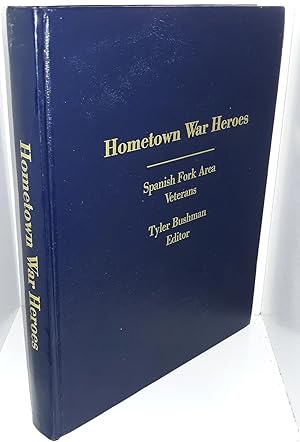 Seller image for Hometown War Heroes - Spanish Fork [Utah] Area Veterans for sale by Confetti Antiques & Books