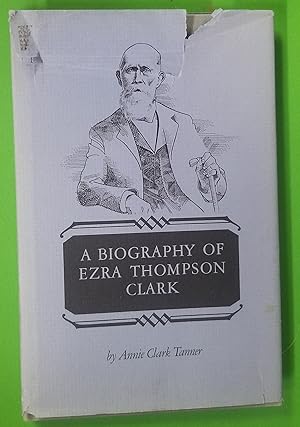 Seller image for A BIOGRAPHY OF EZRA THOMPSON CLARK for sale by Confetti Antiques & Books