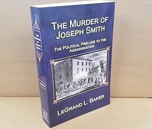 Bild des Verkufers fr The Murder of Joseph Smith The Political Prelude to the Assassination zum Verkauf von Confetti Antiques & Books