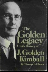 Seller image for THE GOLDEN LEGACY - A Folk History of J. Golden Kimball for sale by Confetti Antiques & Books