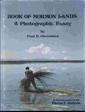 Seller image for BOOK OF MORMON LANDS A PHOTOGRAPHIC ESSAYS for sale by Confetti Antiques & Books