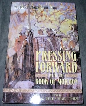 Bild des Verkufers fr PRESSING FORWARD WITH THE BOOK OF MORMON - The Farms Updates of the 1990's zum Verkauf von Confetti Antiques & Books