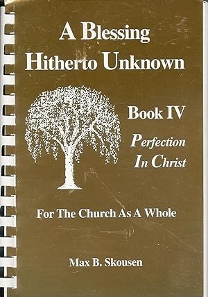 A Blessing Hitherto Unknown - IV (4) Perfection in Christ, for the Church as a whole