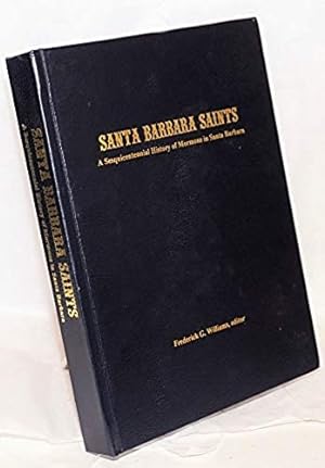 Seller image for Santa Barbara Saints; A Sesquicentennial History of Mormons in Santa Barbara [California] for sale by Confetti Antiques & Books