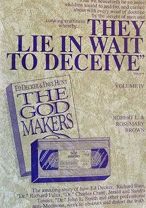 Seller image for They Lie In Wait To Deceive, Vol. 4: The Amazing Story of How "Dr" Walter Martin, Wayne Cowdrey, Howard Davis, and Donald Scales, and Other Proffessional Anti-Mormons Work to Obstruct and Distort the Truth for sale by Confetti Antiques & Books