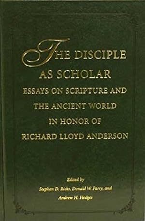 Imagen del vendedor de THE DISCIPLE AS SCHOLAR - Essays on Scripture and the Ancient World in Honor of Richard Lloyd Anderson a la venta por Confetti Antiques & Books