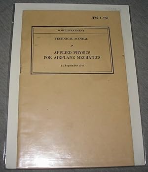 Seller image for Technical Manual Applied Physics for Airplane Mechanics - Tm 1-750 for sale by Confetti Antiques & Books