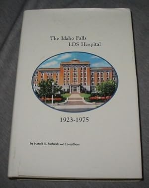 Bild des Verkufers fr THE IDAHO FALLS LDS HOSPITAL 1923-1975 zum Verkauf von Confetti Antiques & Books