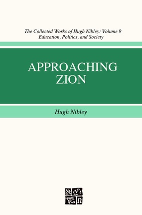 Approaching Zion - Vol 9 - Collected Works of Hugh Nibley