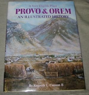 A VERY ELIGIBLE PLACE - PROVO & OREM - UTAH - An Illustrated History