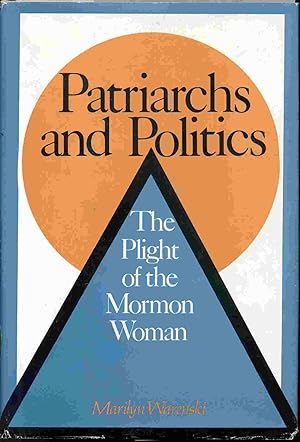 Patriarchs and Politics - the Plight of the Mormon Woman