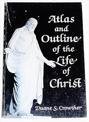 Seller image for ATLAS AND OUTLINE OF THE LIFE OF CHRIST (MORMON for sale by Confetti Antiques & Books