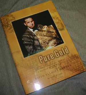 Pure Gold: A Behind-The-Scenes Look at a Builder of the Kingdom, Keith Elliot Garner