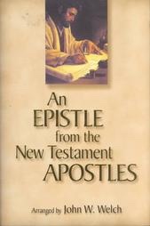 Imagen del vendedor de An Epistle from the New Testament Apostles: The Letters of Peter, Paul, John, James, and Jude, Arranged by Themes, With Readings from the Greek and the Joseph Smith Translation a la venta por Confetti Antiques & Books