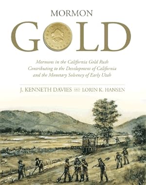 Seller image for MORMON GOLD - Mormons in the California Gold Rush Contributing to the Development of California and the Monetary Solvency of Early Utah for sale by Confetti Antiques & Books