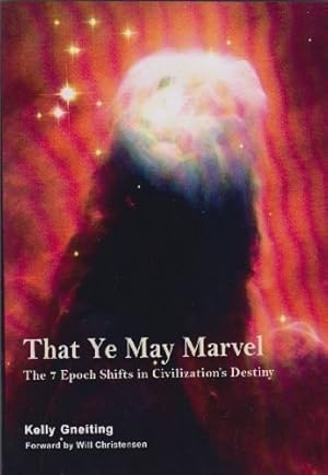 That Ye May Marvel - the 7 Epoch Shifts in Civilization's Destiny