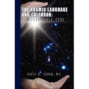 The Adamic Language and Calendar: The True Bible Code