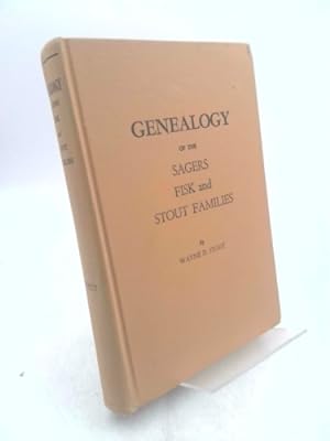 GENEALOGY of the SAGERS FISK and STOUT FAMILIES