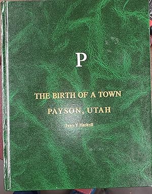 The Birth Of a Town; Payson, Utah
