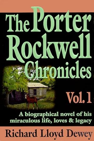 Seller image for THE PORTER ROCKWELL CHRONICLES - VOL 1 - A Biographical Novel of His Miraculous Life, Loves & Legacy for sale by Confetti Antiques & Books