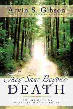 THEY SAW BEYOND DEATH - New Insights on Near-Death Experiences