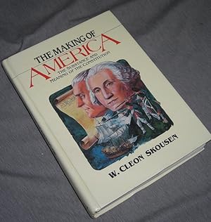 THE MAKING OF AMERICA - The Substance and Meaning of the Constitution