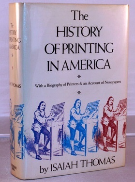 HISTORY OF PRINTING IN AMERICA; With a Biography of Printers & an Account of Newspapers