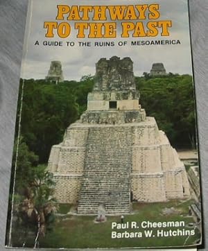 Imagen del vendedor de PATHWAYS TO THE PAST - A Guide to the Ruins of Mesoamerica a la venta por Confetti Antiques & Books