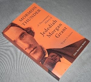 Image du vendeur pour MORMON THUNDER - A Documentary History of Jedediah Morgan Grant mis en vente par Confetti Antiques & Books