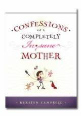 Bild des Verkufers fr Confessions of a Completely (In) Sane Mother zum Verkauf von Confetti Antiques & Books