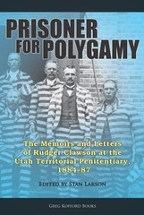 Seller image for Prisoner for Polygamy - The Memoirs and Letters of Rudger Clawson at the Utah Territorial Penitentiary, 1884-87 for sale by Confetti Antiques & Books