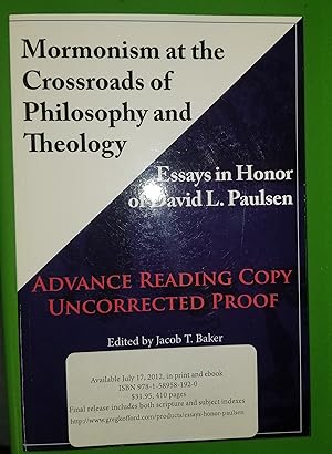 Imagen del vendedor de Mormonism at the Crossroads of Philosophy and Theology: (Advance reading Copy) Essays in Honor of David L. Paulsen a la venta por Confetti Antiques & Books