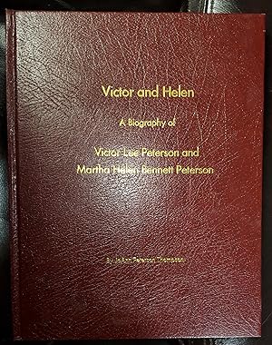 Victor and Helen; A Biography of Victor Lee Peterson and Martha Helen Bennett Peterson