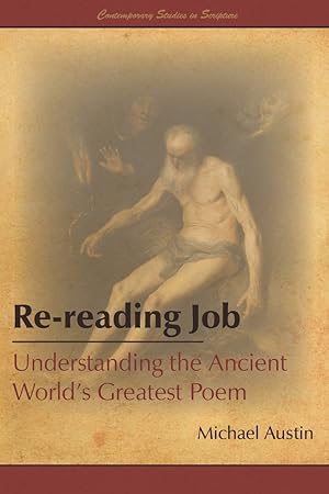 Re-reading Job: Understanding the Ancient Worlds Greatest Poem