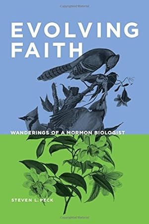 Evolving Faith; Wanderings of a Mormon Biologist