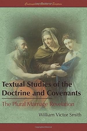 Image du vendeur pour Textual Studies of the Doctrine and Covenants; The Plural Marriage Revelation mis en vente par Confetti Antiques & Books