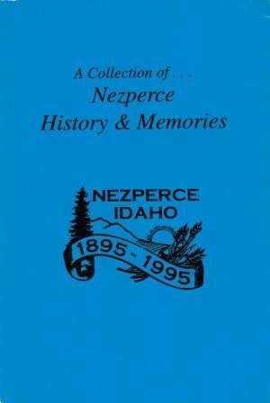 A collection of Nezperce history & memories: Nezperce, Idaho, 1895-1995