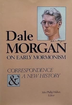 Seller image for Dale Morgan on Early Mormonism Correspondence and a New History for sale by Confetti Antiques & Books