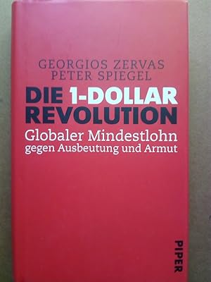 Imagen del vendedor de Die 1-Dollar-Revolution - Globaler Mindestlohn gegen Ausbeutung und Armut a la venta por Versandantiquariat Jena