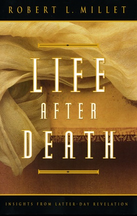 Life After Death: Insights from Latter-Day Revelation