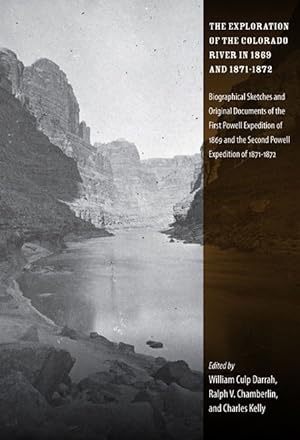 Seller image for The Exploration of the Colorado River in 1869 and 1871-1872 - Biographical Sketches and Original Documents of the First Powell Expedition of 1869 and the Second Powell Expedition of 1871-1872 for sale by Confetti Antiques & Books
