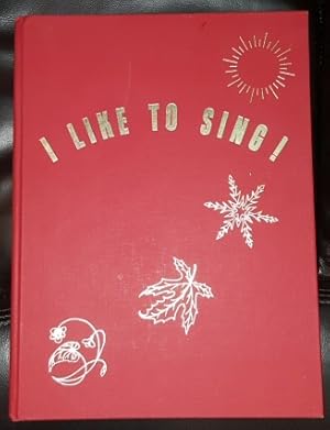 Seller image for I Like to Sing! A Delightful collection of new songs for children -- fun to sing! Easy to Learn! Simple to Play! for sale by Confetti Antiques & Books