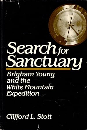 Search for Sanctuary; Brigham Young and the White Mountain Expedition