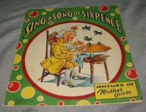 Image du vendeur pour SING a Song of Sixpence - Rhymes of Mother Goose mis en vente par Confetti Antiques & Books