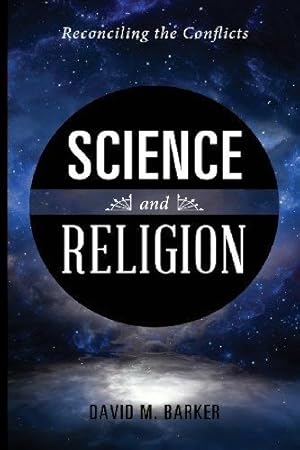 Science and Religion: Reconciling the Conflicts