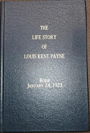 The Life Story of Louis Kent Payne; Born January 24, 1923