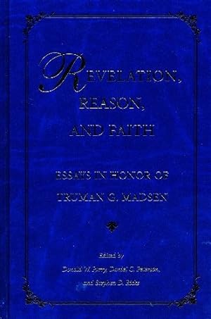 Bild des Verkufers fr Revelation, Reason, and Faith - Essays in Honor of Truman G. Madsen zum Verkauf von Confetti Antiques & Books